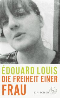 Die Freiheit einer Frau - Édouard Louis (ISBN 9783100000644)