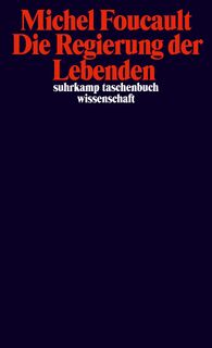 Die Regierung der Lebenden - Michel Foucault (ISBN 9783518299067)
