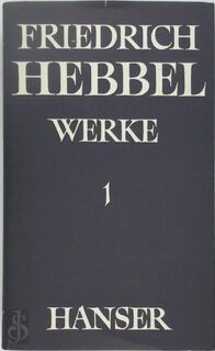 Werke 1, Dramen - Friedrich Hebbel