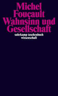Wahnsinn und Gesellschaft - Michel Foucault (ISBN 9783518276396)