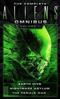 The Complete Aliens Omnibus: Volume One (Earth Hive, Nightmare Asylum, The Female War) - Steve Perry, Stephani Perry (ISBN 9781783299010)