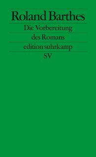 Die Vorbereitung des Romans - Roland Barthes (ISBN 9783518125298)