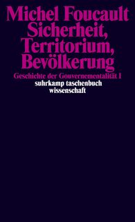 Geschichte der Gouvernementalität 1: Sicherheit, Territorium, Bevölkerung - Michel Foucault (ISBN 9783518294086)