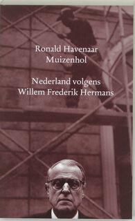 Muizenhol - Nederland volgens Willem Frederik Hermans - Ronald Havenaar (ISBN 9789028240124)