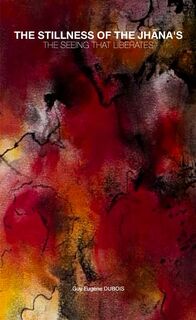 The Stillness of the Jhānas - Guy Eugène Dubois (ISBN 9789465207643)