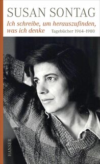 Ich schreibe, um herauszufinden, was ich denke - Susan Sontag (ISBN 9783446243408)
