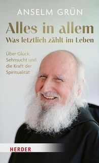 Alles in allem - was letztlich zählt im Leben. - Anselm Grün (ISBN 9783451601422)