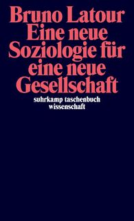 Eine neue Soziologie für eine neue Gesellschaft - Bruno Latour (ISBN 9783518295670)