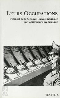 Leurs occupations: l'impact de la Seconde Guerre mondiale sur la littérature en Belgique - Dirk De Geest, Paul Aron, Pierre Halen (ISBN 9782872770113)
