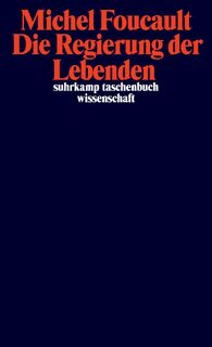 Die Regierung der Lebenden - Michel Foucault (ISBN 9783518299067)