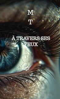 À travers ses yeux - M. T (ISBN 9789403815817)
