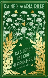 Das Leben ist eine Herrlichkeit: Gesammelte Werke - Rainer Maria Rilke (ISBN 9783868207620)