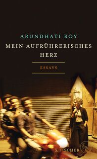 Mein aufrührerisches Herz - Arundhati Roy (ISBN 9783103970333)