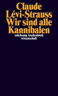 Wir sind alle Kannibalen - Claude Lévi-Strauss (ISBN 9783518298237)