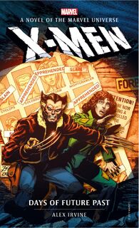Marvel novels - X-Men: Days of Future Past - Alex Irvine (ISBN 9781789092493)