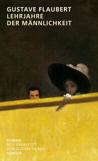 Lehrjahre der Männlichkeit - Gustave Flaubert (ISBN 9783446267695)