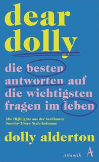 Dear Dolly. Die besten Antworten auf die wichtigsten Fragen im Leben - Dolly Alderton (ISBN 9783455016345)