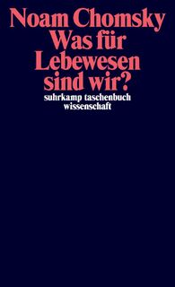 Was für Lebewesen sind wir? - Noam Chomsky (ISBN 9783518300879)