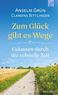 Zum Glück gibt es Wege - Clemens Bittlinger, Anselm Grün (ISBN 9783765508790)
