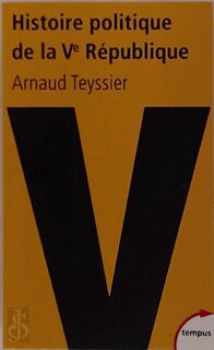 Histoire politique de la Ve République - Arnaud Teyssier (ISBN 9782262036157)