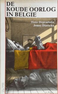 De Koude Oorlog in België - Hans Depraetere, Jenny Dierickx (ISBN 9789064458637)