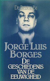 De geschiedenis van de eeuwigheid - Jorge Luis Borges, Barber van de Pol (ISBN 9789023408864)