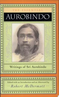 The Essential Aurobindo - Aurobindo Ghose (ISBN 9780970109729)
