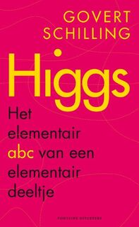 Higgs - Een elementair abc over een elementair deeltje - Govert Schilling (ISBN 9789059564541)