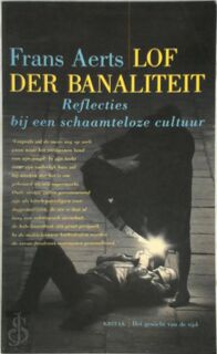 Lof der banaliteit - Aerts (ISBN 9789063034504)