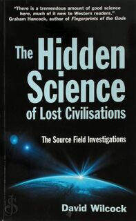Hidden Science of Lost Civilisations - David Wilcock (ISBN 9780285640887)
