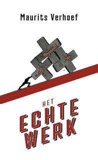 Het echte werk - Maurits Verhoef (ISBN 9789083041865)