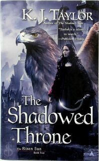The Shadowed Throne - The Risen Sun Book Two - K. J. Taylor (ISBN 9780425258248)