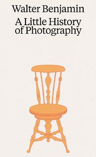 Walter Benjamin: A Little History of Photography - Walter Benjamin (ISBN 9783753304014)