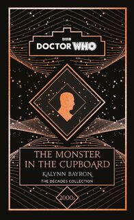 Doctor Who: The Monster in the Cupboard - Kalynn Bayron, Doctor Who (ISBN 9781405957038)