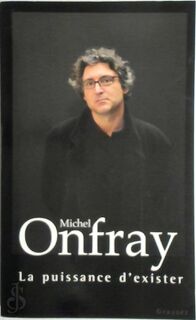 La puissance d'exister - Michel Onfray (ISBN 9782246716914)