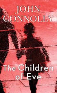 The Children of Eve: A Charlie Parker Thriller - John Connolly (ISBN 9798891645264)