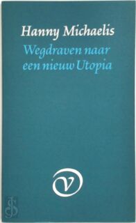 Wegdraven naar een nieuw utopia - Hanny Michaelis (ISBN 9789028202696)