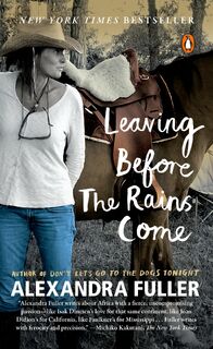 Leaving Before the Rains Come - Alexandra Fuller (ISBN 9780143128427)