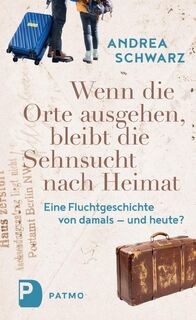 Wenn die Orte ausgehen, bleibt die Sehnsucht nach Heimat - Andrea Schwarz (ISBN 9783843614344)