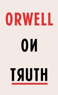 Orwell on Truth - George Orwell (ISBN 9781787300521)