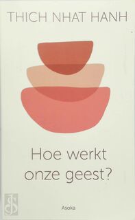 Hoe werkt onze geest? - Thich Nhat Hanh (ISBN 9789056704216)