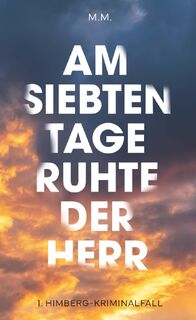 Am Siebten Tage ruhte der Herr - M. M. (ISBN 9783991656005)