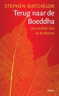 Terug naar de Boeddha - Stephen Batchelor (ISBN 9789056703820)