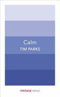 Calm - Tim Parks (ISBN 9781784872595)