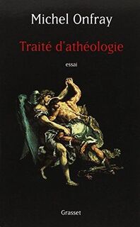 Traité d'athéologie - Michel Onfray (ISBN 9782246648017)