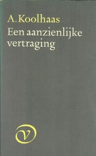 Een aanzienlijke vertraging - A. Koolhaas (ISBN 9789028204812)