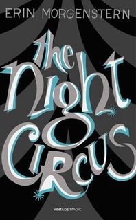 The Night Circus - Erin Morgenstern (ISBN 9780099593850)