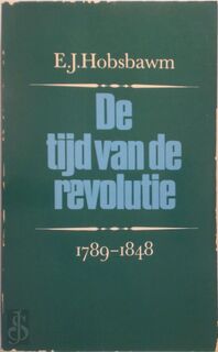 De tijd van de revolutie 1789 - 1848 - E.J. Hobsbawm (ISBN 9789029006996)