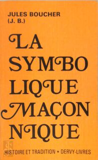 La symbolique maçonnique - Jules Boucher, Robert Sailley (ISBN 9782850760273)
