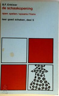 De Schaakopening: open spelen / spaans / frans - B.F. Enklaar (ISBN 9789060831816)